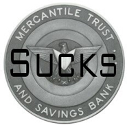 Mercantile Trust and Savings Banks Sucks